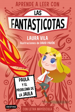 Aprende a leer con Las Fantasticotas 5. Paula y el problema de la jaula de Laura Vila