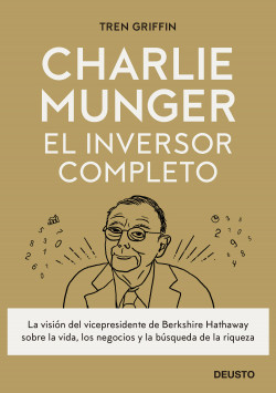 Charlie Munger: El inversor completo de Tren Griffin
