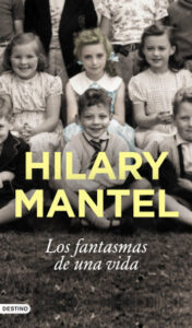 los fantasmas de una vida de hilary mantel