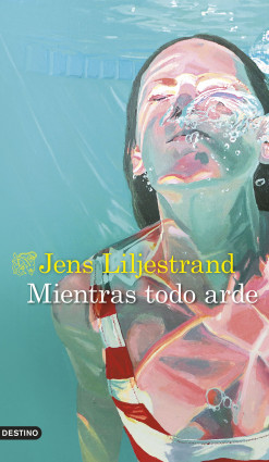 Mientras todo arde de Jens Liljestrand