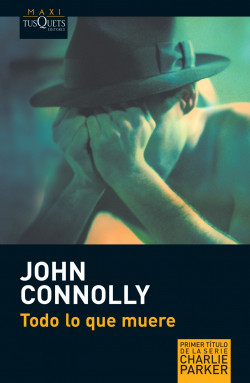 Todo lo que muere de John Connolly
