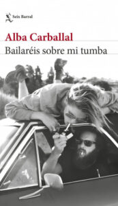 bailareis sobre mi tumba de alba carballalalba carballal