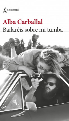 Bailaréis sobre mi tumba de Alba Carballal