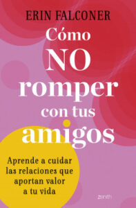 como no romper con tus amigos de erin falconer