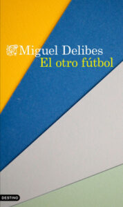 el otro futbol de miguel delibes