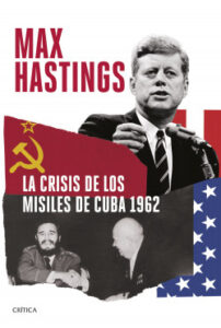 la crisis de los misiles de cuba 1962 de max hastings