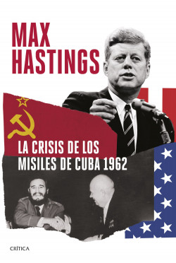 La crisis de los misiles de Cuba 1962 de Max Hastings