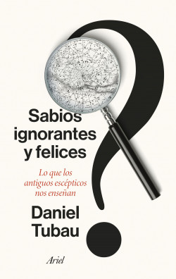 Sabios ignorantes y felices de Daniel Tubau