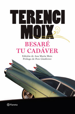 Besaré tu cadáver de Terenci Moix