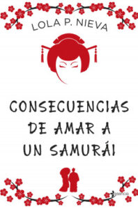 consecuencias de amar a un samurai de lola p nieva