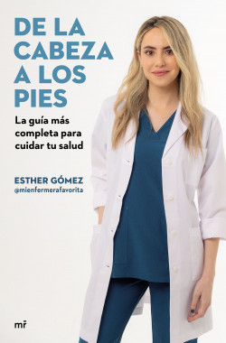 De la cabeza a los pies. La guía más completa para cuidar tu salud de Esther Gómez @mienfermerafavorita