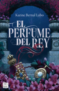 el perfume del rey de karine bernal lobo