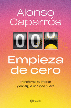 Empieza de cero de Alonso Caparrós