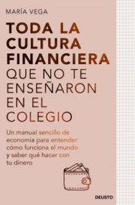 toda la cultura financiera que no te ensenaron en el colegio de maria vega