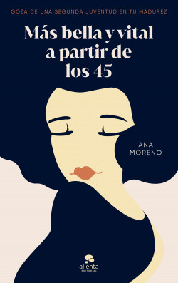 Más bella y vital a partir de los 45 de Ana Moreno