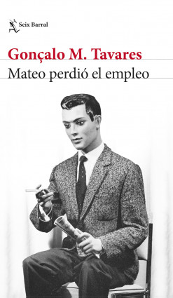 Mateo perdió el empleo de Gonçalo M. Tavares
