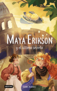 maya erikson 6 maya erikson y el ultimo secreto de isabel alvarez