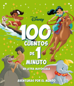 100 cuentos de 1 minuto en letra mayuscula aventuras por el mundo de disney