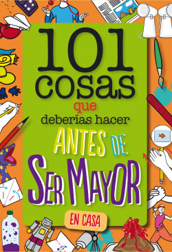 101 cosas que deberías hacer antes de ser mayor – En casa de