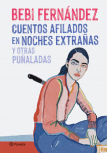 cuentos afilados en noches extranas y otras punaladas de bebi fernandezbebi fernandez