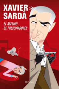 el asesino de presentadores de xavier sardaxavier sarda