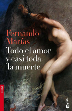 Todo el amor y casi toda la muerte de Fernando Marías