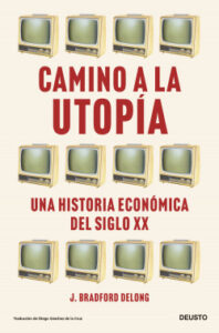 camino a la utopia de j bradford delong