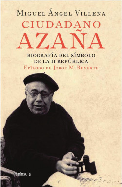 Ciudadano Azaña de Miguel Ángel Villena