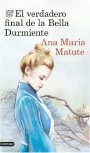 el verdadero final de la bella durmiente de ana maria matuteana maria matute