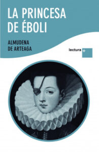 la princesa de eboli de almudena de arteagaalmudena de arteaga