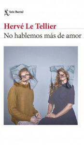 no hablemos mas de amor de herve le tellierherve le tellier