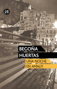 una noche en amalfi de begona huertas uhagon
