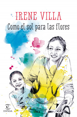 Como el sol para las flores de Irene Villa