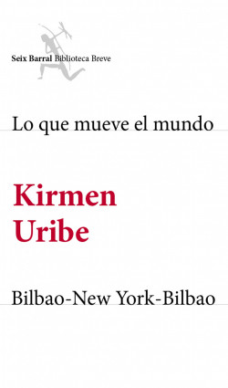 Lo que mueve el mundo + Bilbao-New York-Bilbao (pack) de Kirmen Uribe