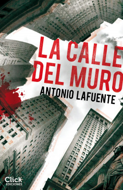 La calle del muro de Antonio Lafuente