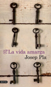 la vida amarga traduccion espanola de josep plajosep pla