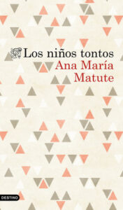 los ninos tontos de ana maria matuteana maria matute
