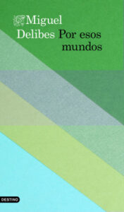 por esos mundos de miguel delibes