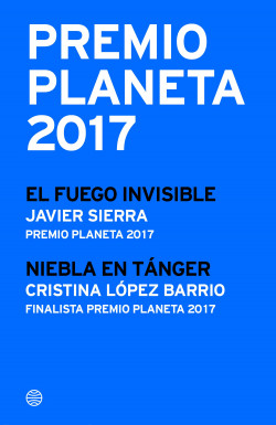 Premio Planeta 2017: ganador y finalista (pack) de Javier SierraCristina López BarrioJavier Sierra | Cristina López Barrio