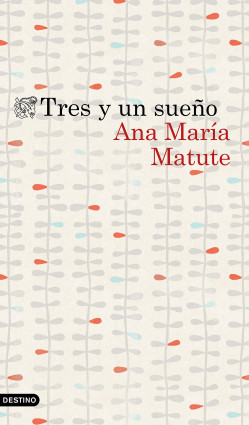 Tres y un sueño de Ana María Matute