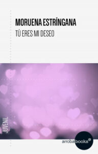 tu eres mi deseo de moruena estringanamoruena estringana