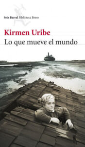 lo que mueve el mundo de kirmen uribekirmen uribe