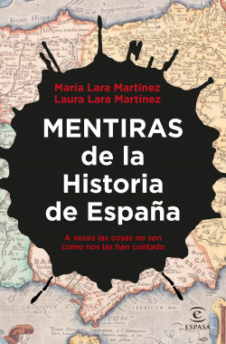 Mentiras de la Historia de España de Laura Lara MartínezMaría Lara Martínez