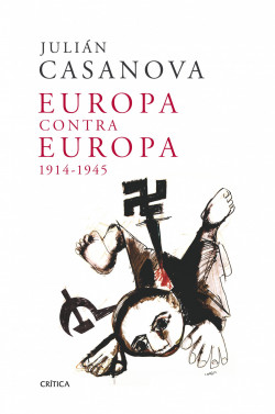 Europa contra Europa, 1914-1945 de Julián Casanova