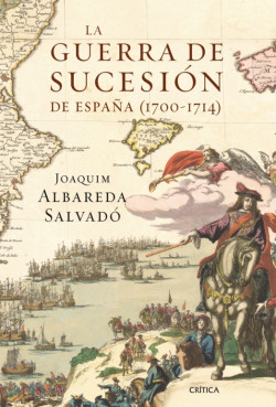 La guerra de Sucesión en España (1700-1714) de Joaquim Albareda Salvadó