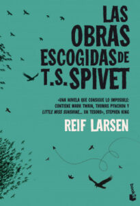 las obras escogidas de t s spivet de reif larsen