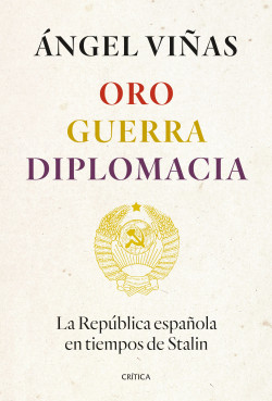 Oro, guerra, diplomacia de Ángel Viñas