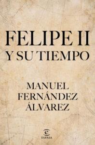 felipe ii y su tiempo de manuel fernandez alvarez