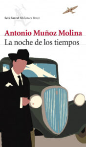 la noche de los tiempos de antonio munoz molinaantonio munoz molina