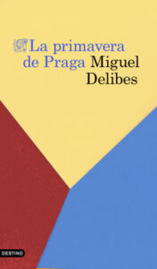la primavera de praga de miguel delibes
